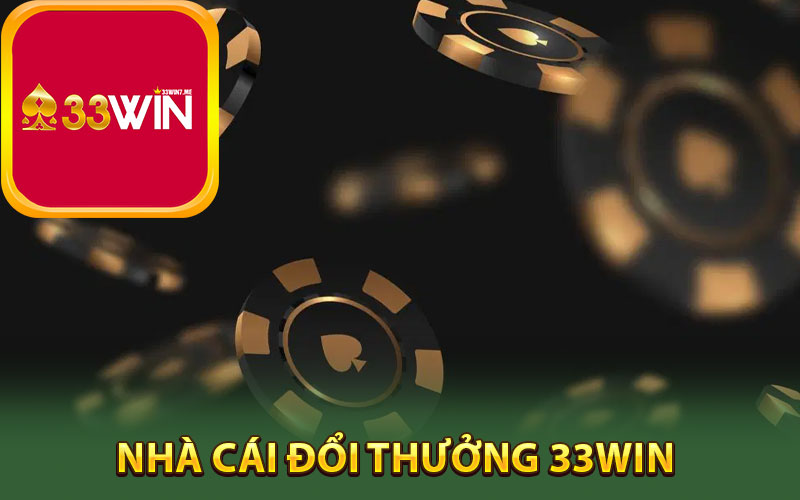33Win - Địa Chỉ Uy Tín Dành Cho Cược Thủ Năm 2024 5 Giới thiệu nhà cái đổi thưởng 33Win